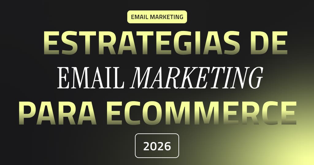 Estrategias de email marketing para eCommerce en 2026