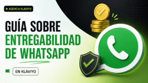 Guía sobre entregabilidad de Whatsapp Marketing Klaviyo