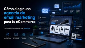 como elegir una agencia de mail marketing para ecomerce