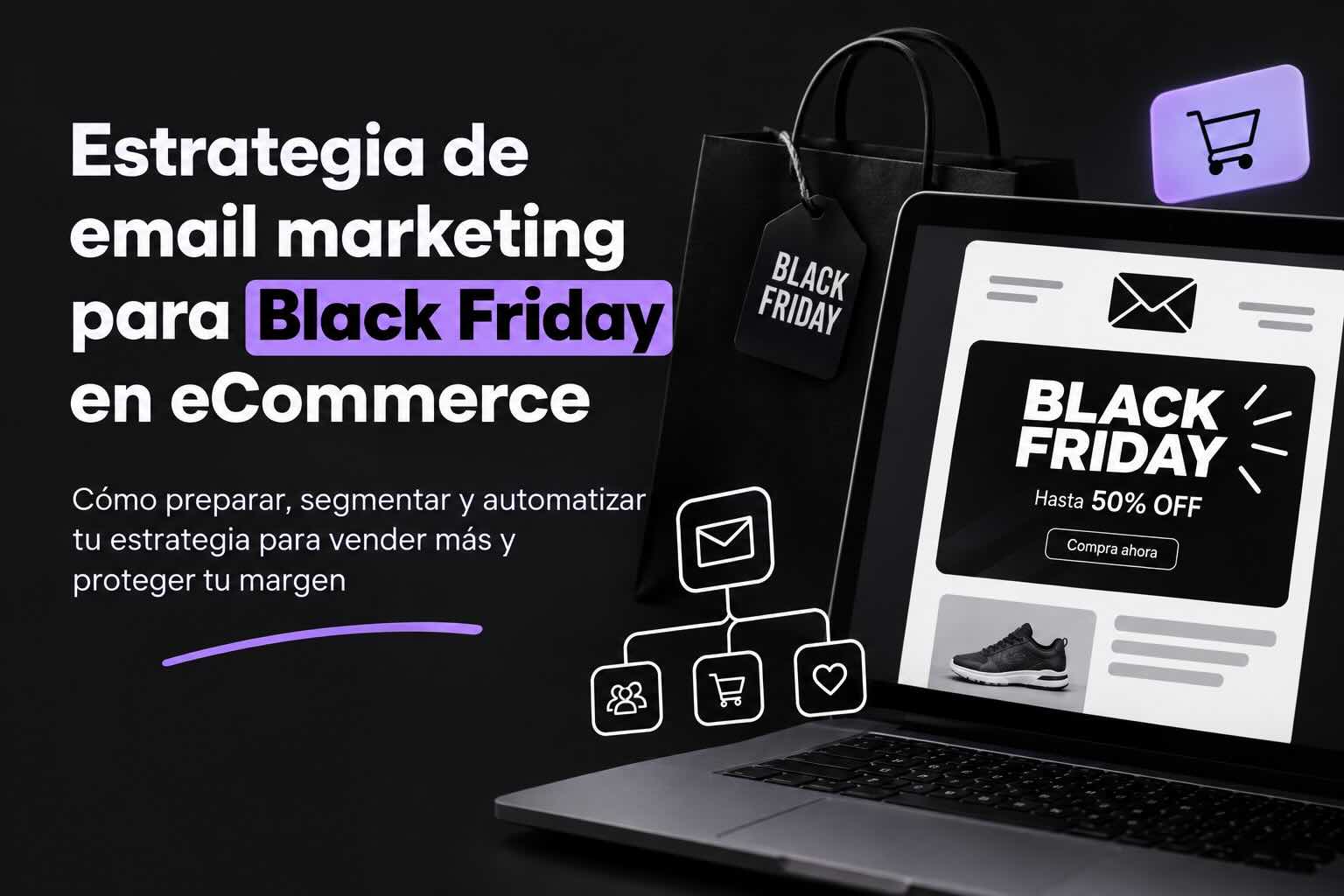 Estrategia de email marketing para Black Friday en eCommerce con segmentación, automatizaciones y campañas